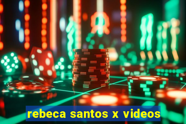 rebeca santos x videos